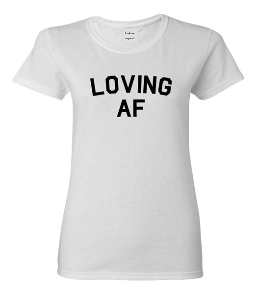Loving AF Love Womens Graphic T-Shirt White