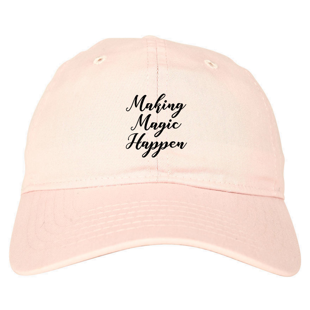Making Magic Happen Dad Hat Pink