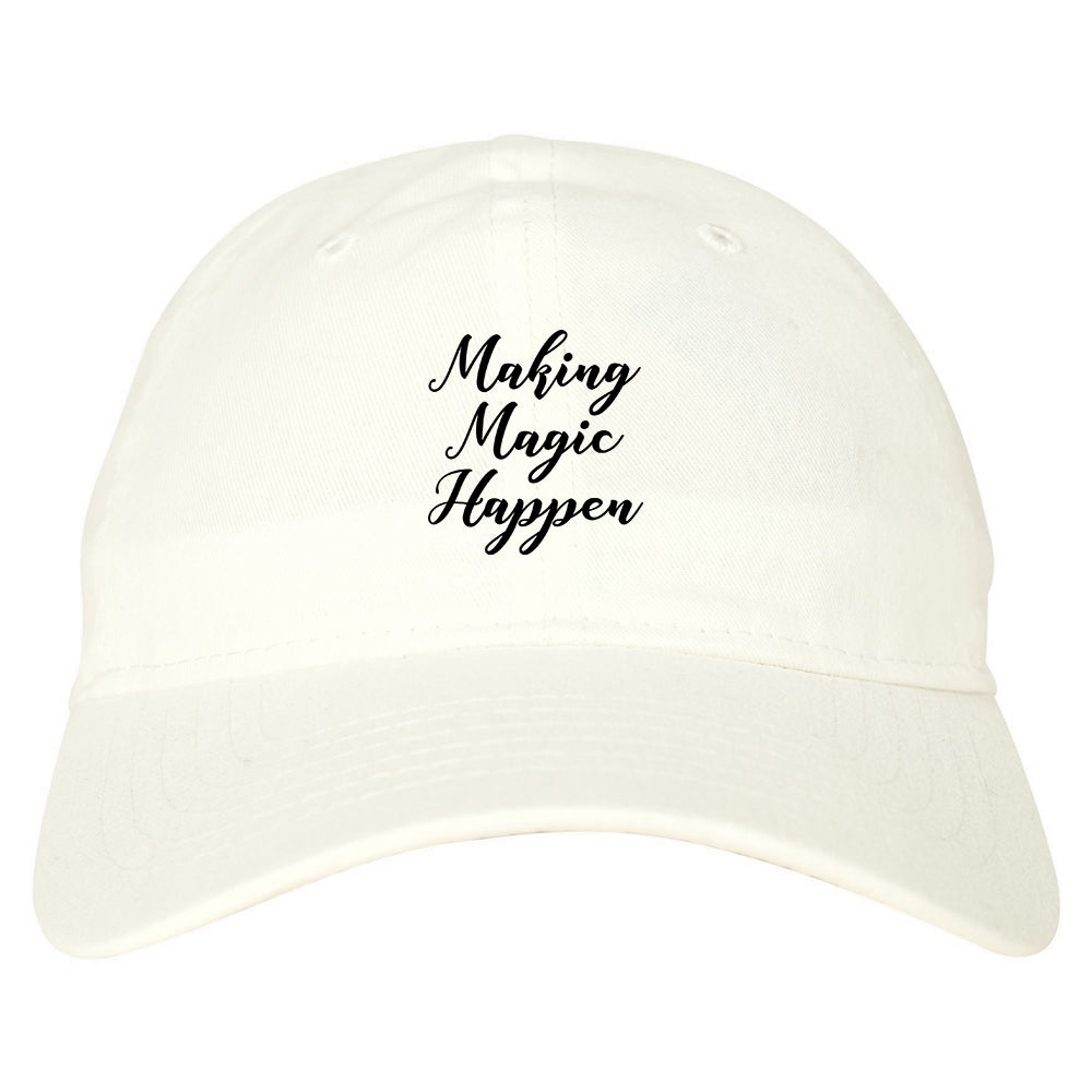 Making Magic Happen Dad Hat White