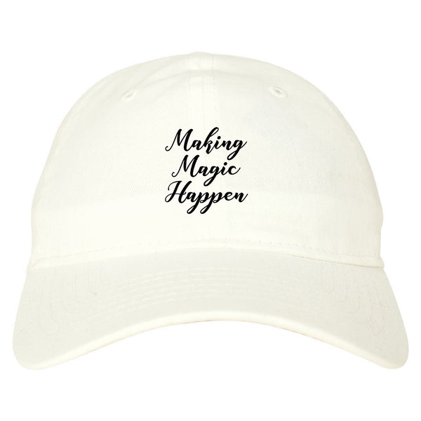 Making Magic Happen Dad Hat White