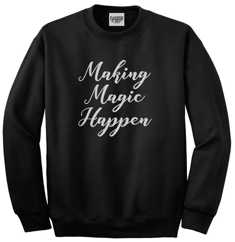 Making Magic Happen Unisex Crewneck Sweatshirt Black