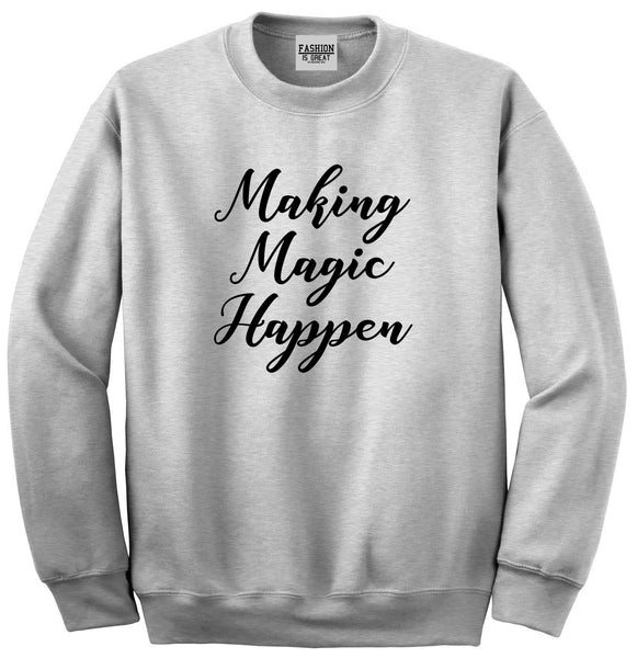 Making Magic Happen Unisex Crewneck Sweatshirt Grey