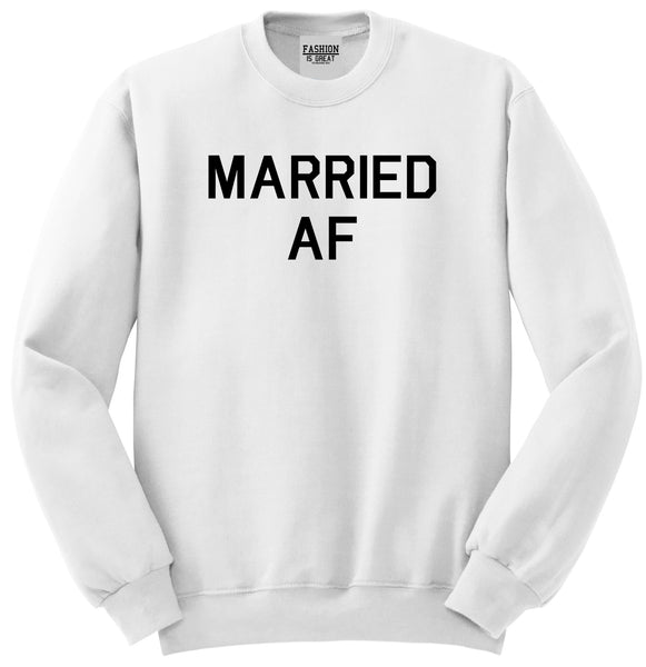 Married AF Wedding White Womens Crewneck Sweatshirt