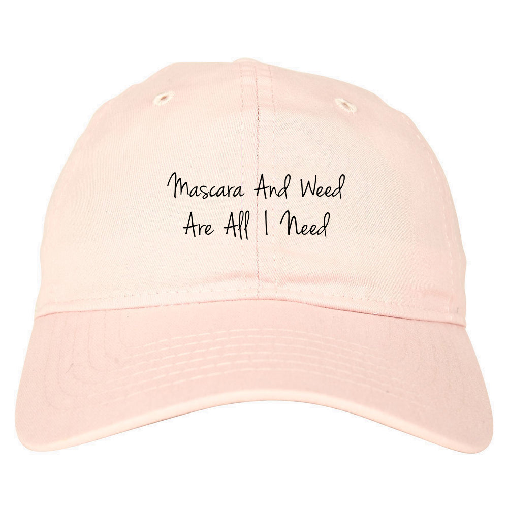 Mascara And Weed All I Need Dad Hat Pink