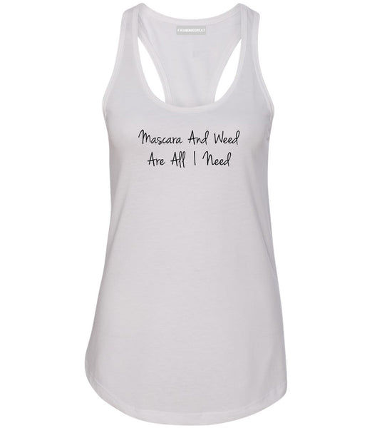 Mascara And Weed All I Need Womens Racerback Tank Top White