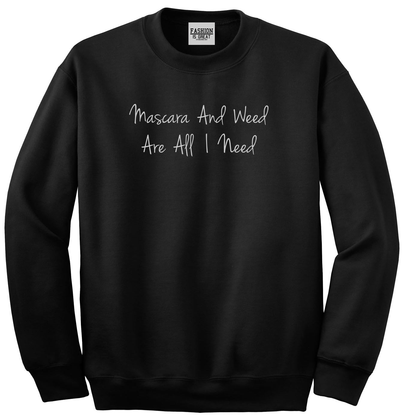 Mascara And Weed All I Need Unisex Crewneck Sweatshirt Black