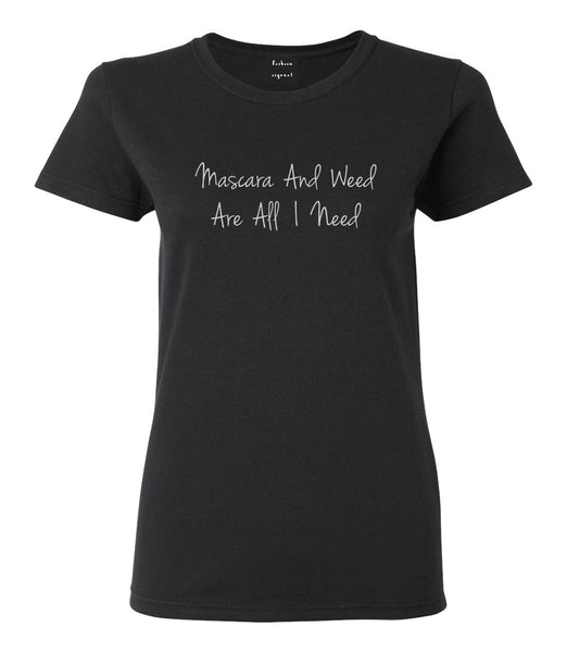Mascara And Weed All I Need Womens Graphic T-Shirt Black