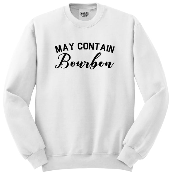 May Contain Bourbon Funny Liquor White Crewneck Sweatshirt