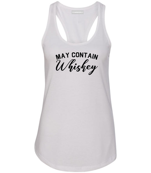 May Contain Whiskey Funny Alcohol White Racerback Tank Top