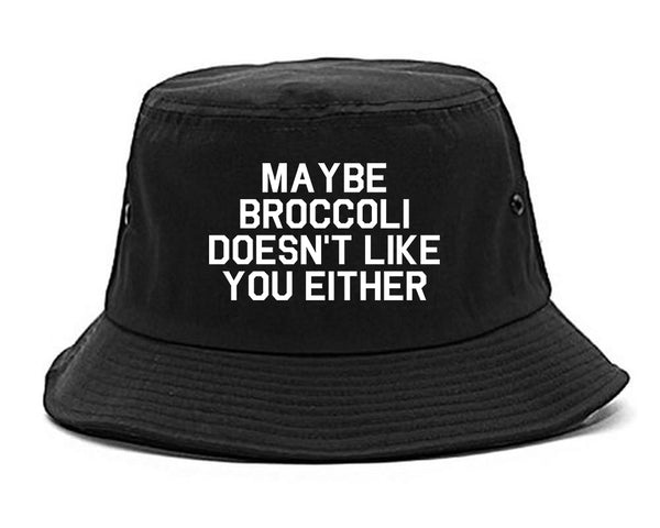 Maybe Broccoli Doesnt Like You Either Vegan Bucket Hat Black