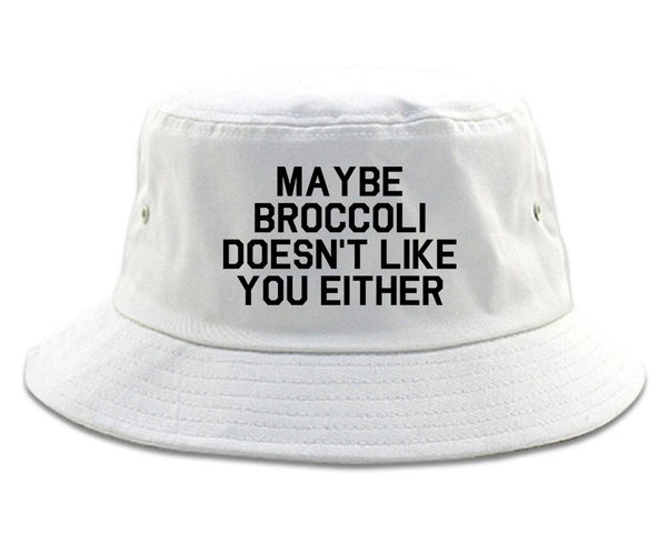 Maybe Broccoli Doesnt Like You Either Vegan Bucket Hat White