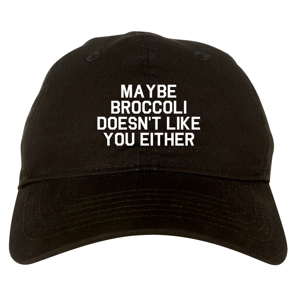 Maybe Broccoli Doesnt Like You Either Vegan Dad Hat Black