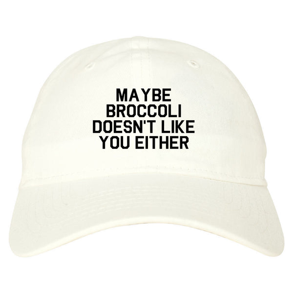 Maybe Broccoli Doesnt Like You Either Vegan Dad Hat White