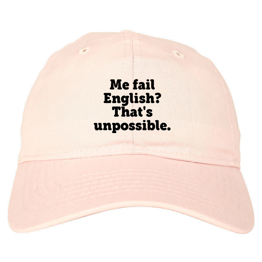Me Fail English Thats Unpossible Funny Dad Hat Pink