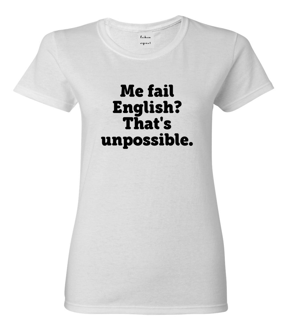 Me Fail English Thats Unpossible Funny Womens Graphic T-Shirt White