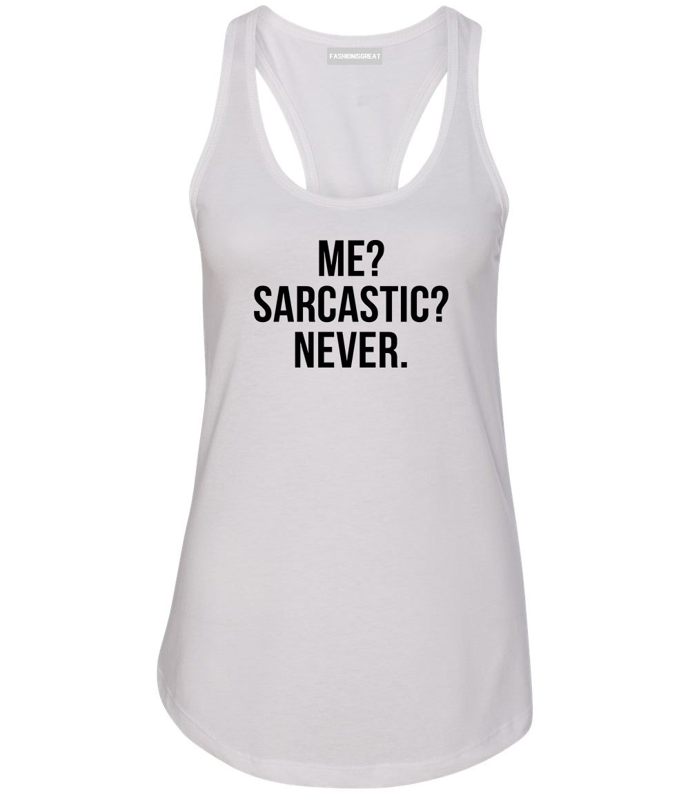 Me Sarcastic Never White Racerback Tank Top