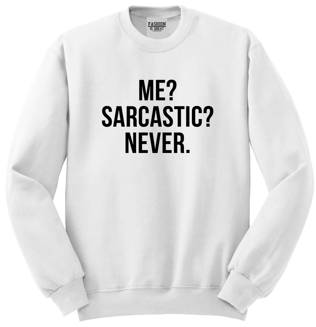 Me Sarcastic Never White Crewneck Sweatshirt