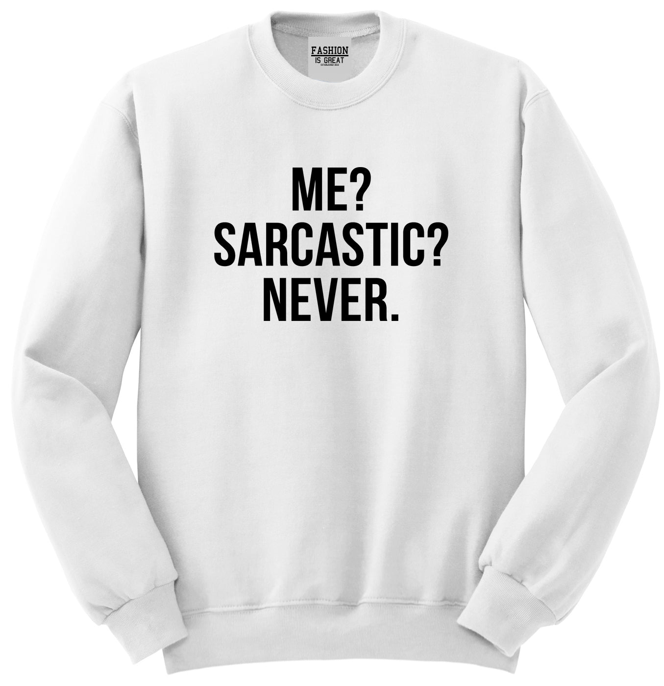 Me Sarcastic Never White Crewneck Sweatshirt