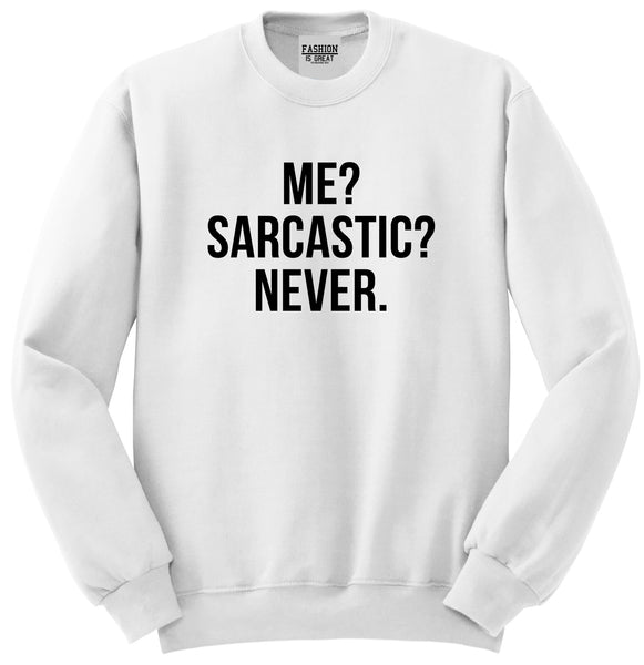 Me Sarcastic Never White Crewneck Sweatshirt