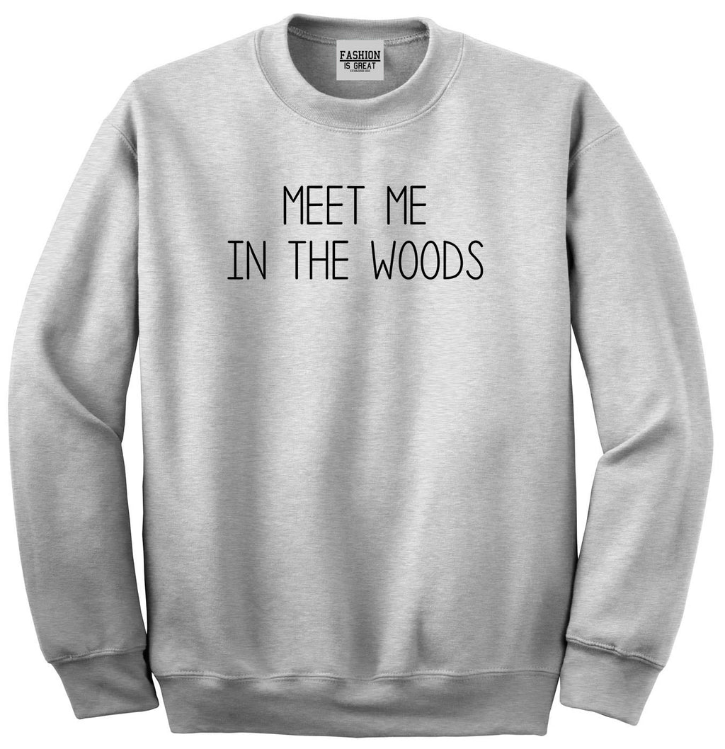 Meet Me In The Woods Grey Crewneck Sweatshirt