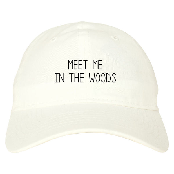 Meet Me In The Woods White Dad Hat