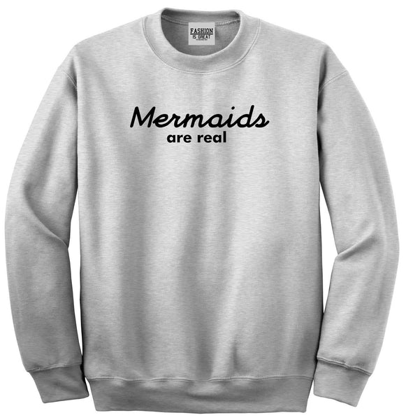 Mermaids Are Real Unisex Crewneck Sweatshirt Grey
