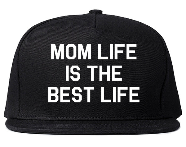 Mom Life Is The Best Mothers Day Black Snapback Hat