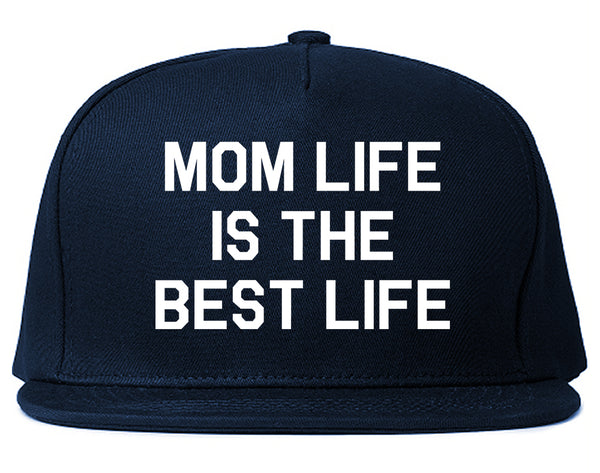 Mom Life Is The Best Mothers Day Blue Snapback Hat