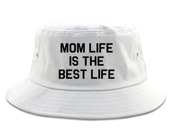 Mom Life Is The Best Mothers Day white Bucket Hat