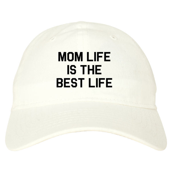 Mom Life Is The Best Mothers Day white dad hat