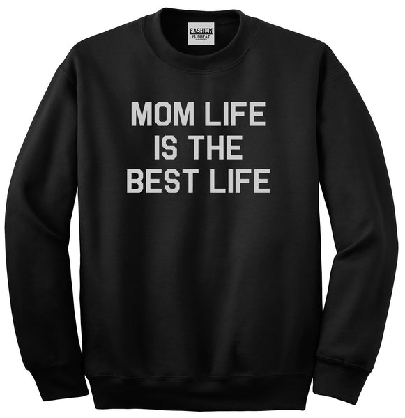 Mom Life Is The Best Mothers Day Black Womens Crewneck Sweatshirt