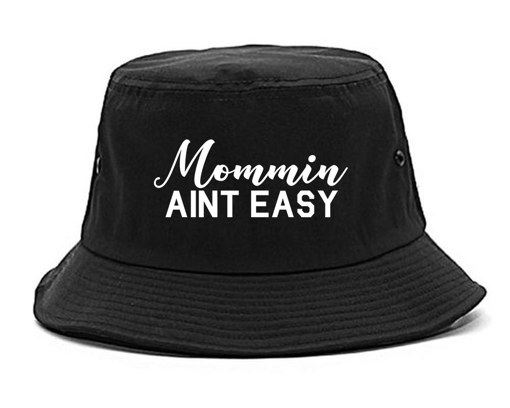 Mommin Aint Easy Mom black Bucket Hat