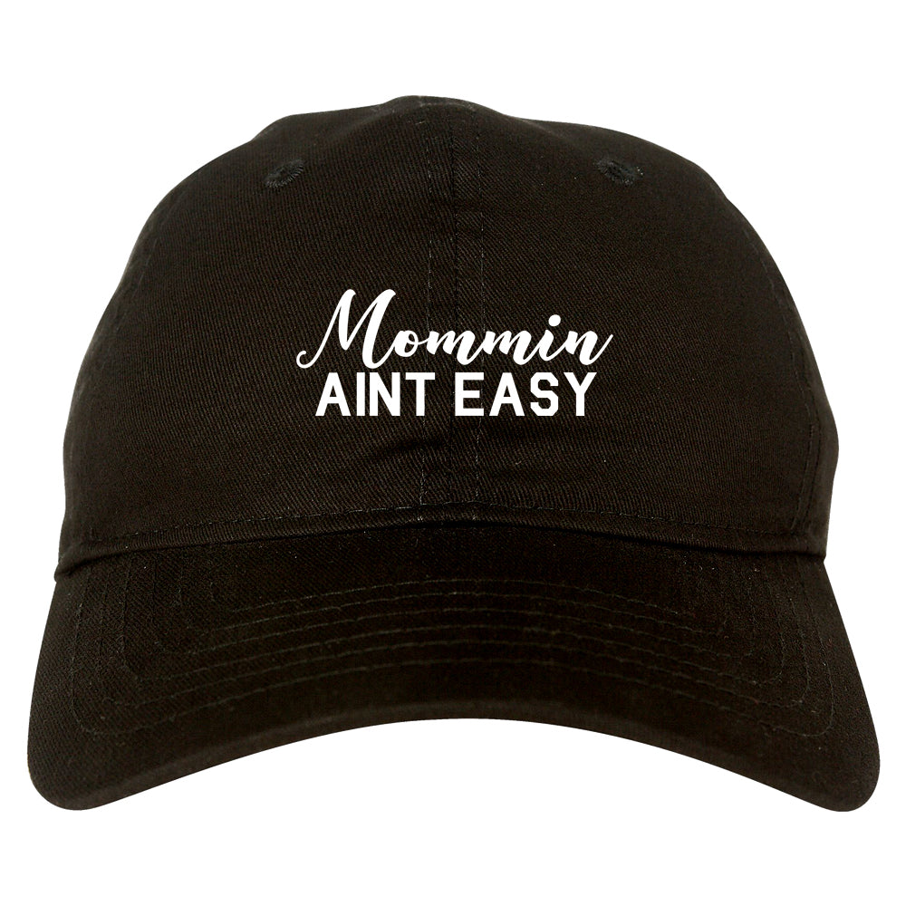 Mommin Aint Easy Mom black dad hat