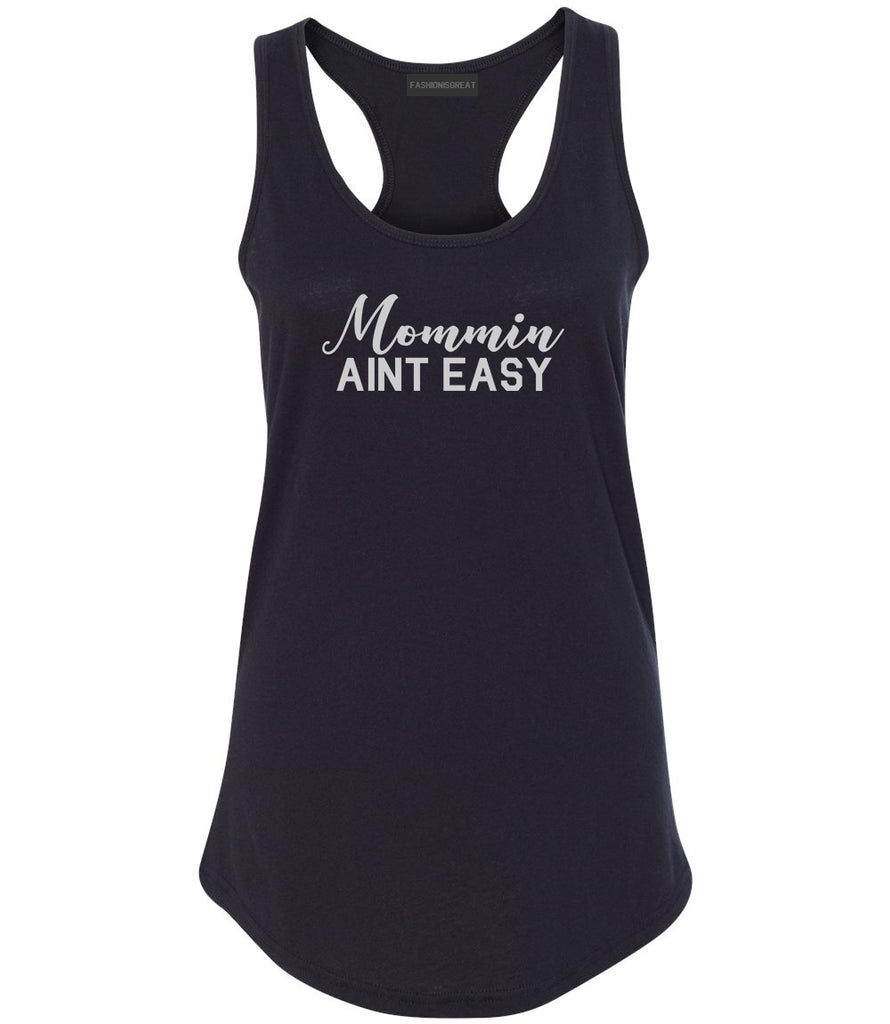 Mommin Aint Easy Mom Black Womens Racerback Tank Top