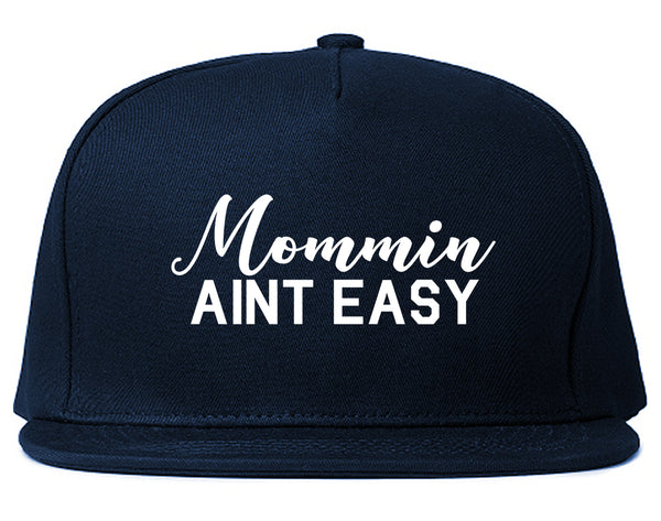 Mommin Aint Easy Mom Blue Snapback Hat