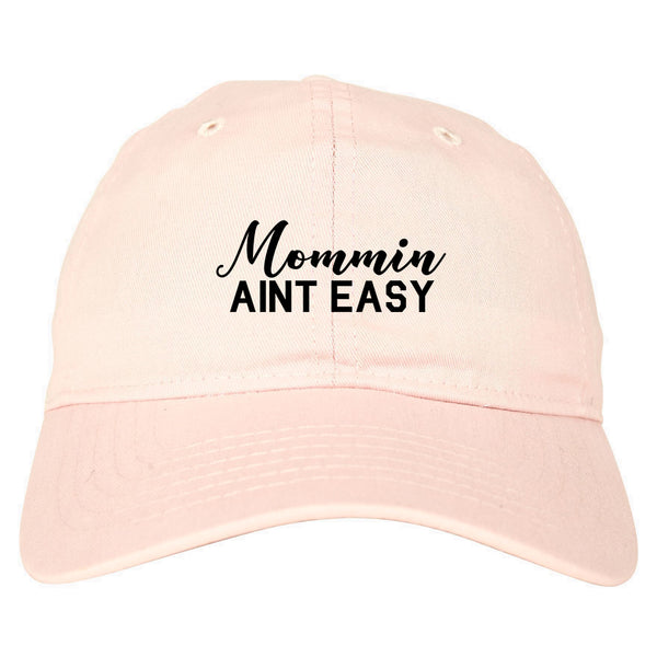 Mommin Aint Easy Mom pink dad hat