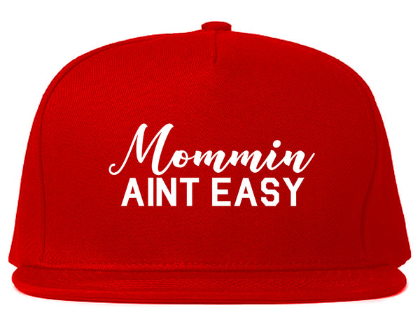 Mommin Aint Easy Mom Red Snapback Hat