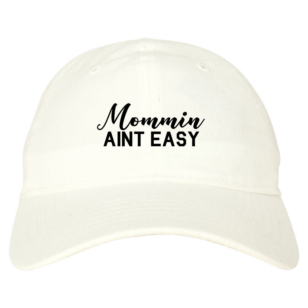 Mommin Aint Easy Mom white dad hat
