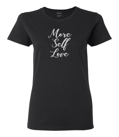 More Self Love Black Womens T-Shirt