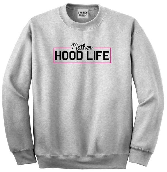 Mother Hood Life Funny Unisex Crewneck Sweatshirt Grey