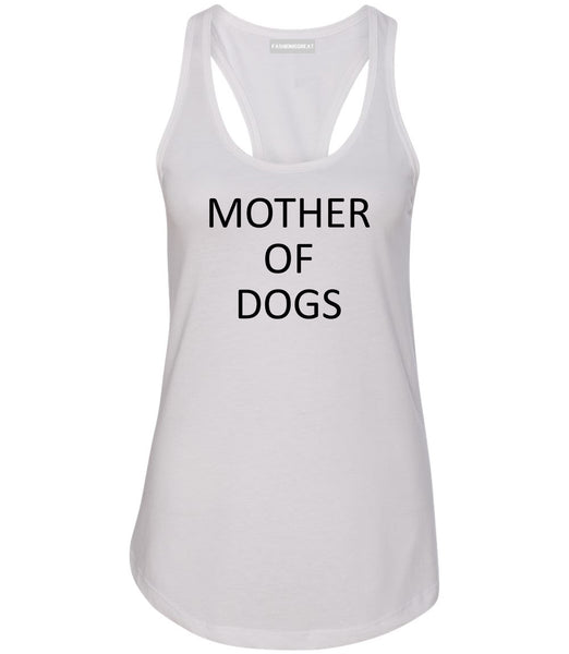 Mother Of Dogs Dog Lover White Racerback Tank Top