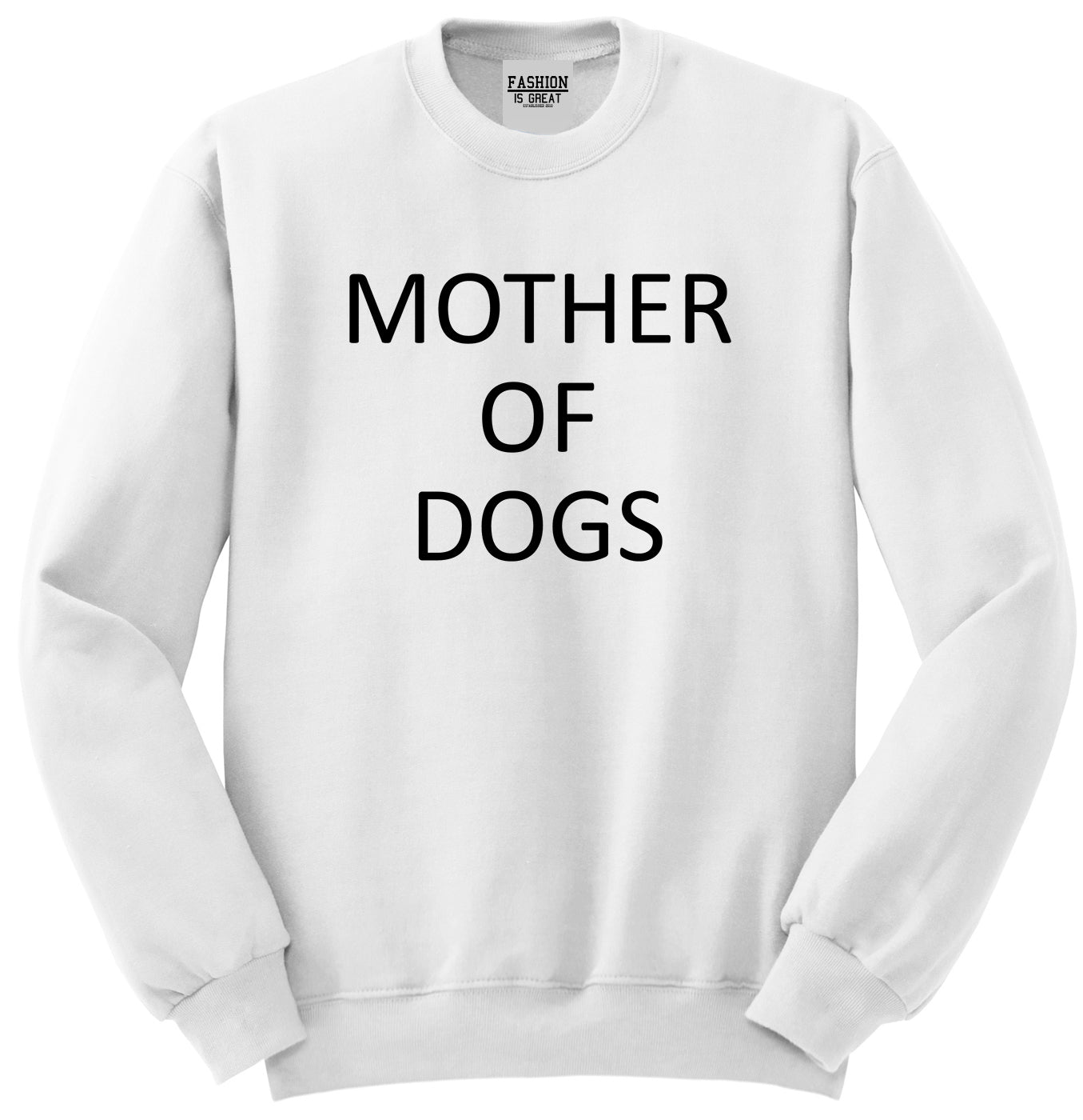 Mother Of Dogs Dog Lover White Crewneck Sweatshirt