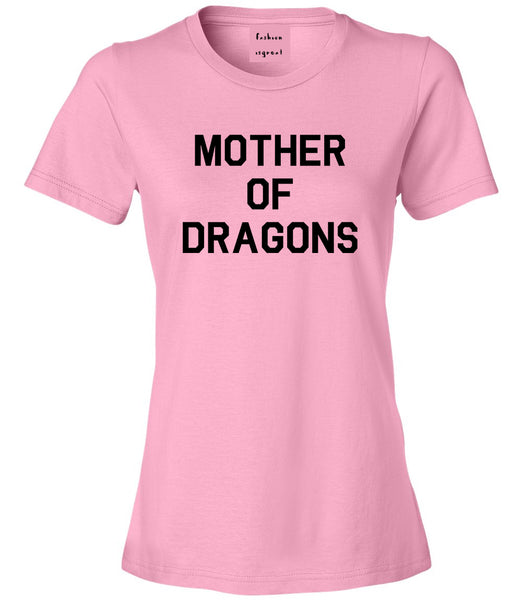 Mother Of Dragons Pink Womens T-Shirt