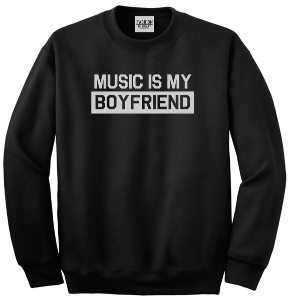 Music Is My Boyfriend Black Crewneck Sweatshirt