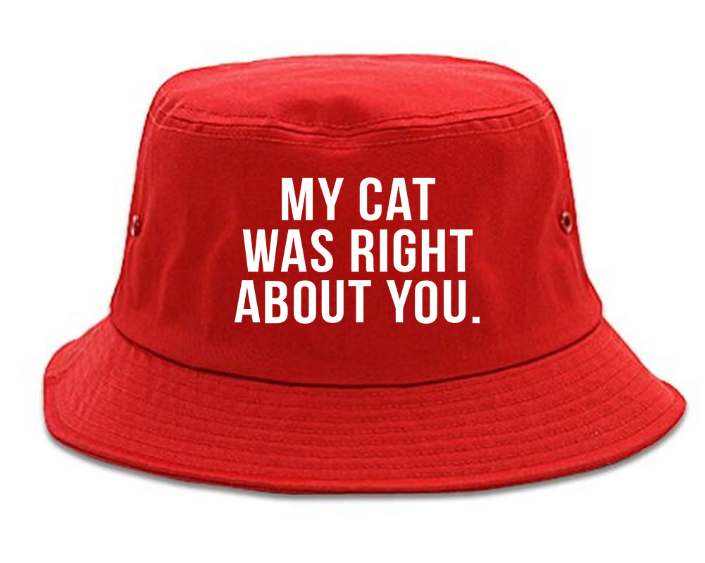 My Cat Was Right About You Pet Lover Bucket Hat Red