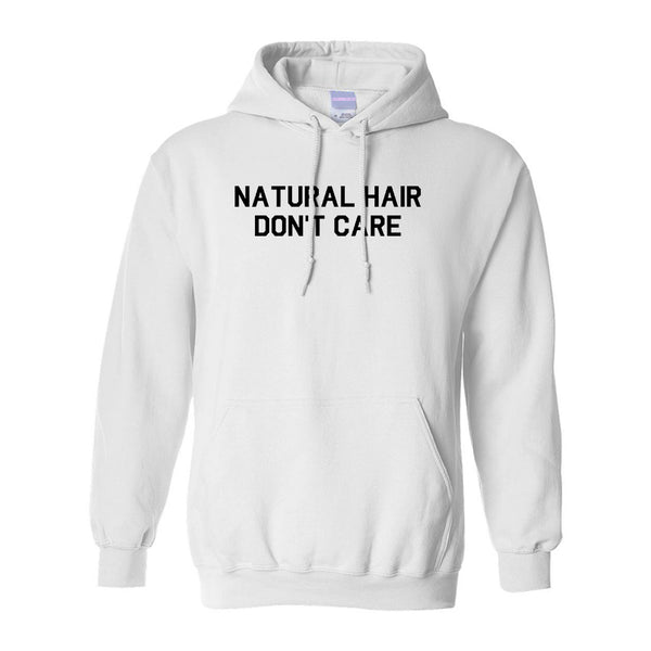 Natural Hair Dont Care White Pullover Hoodie