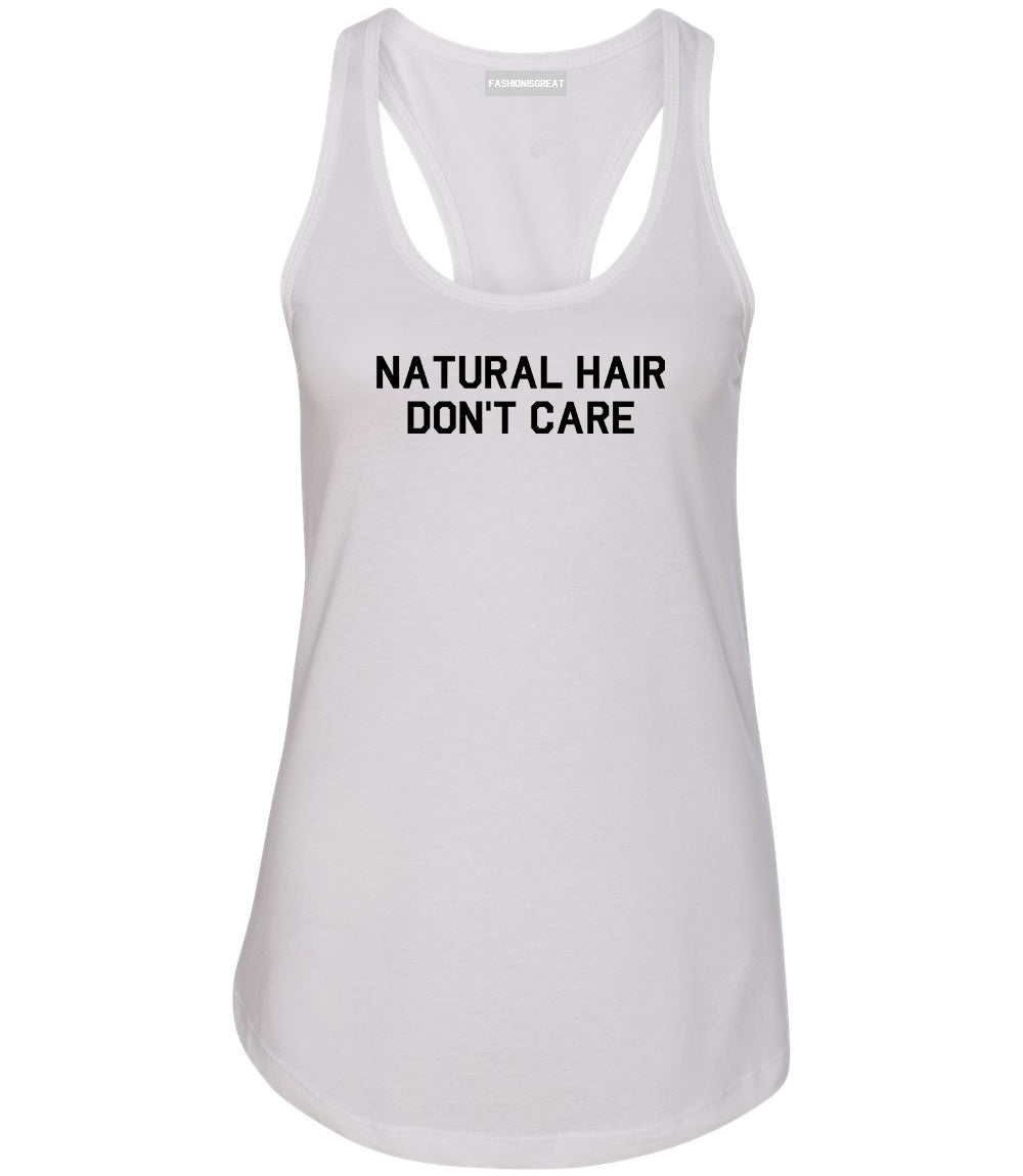 Natural Hair Dont Care White Racerback Tank Top
