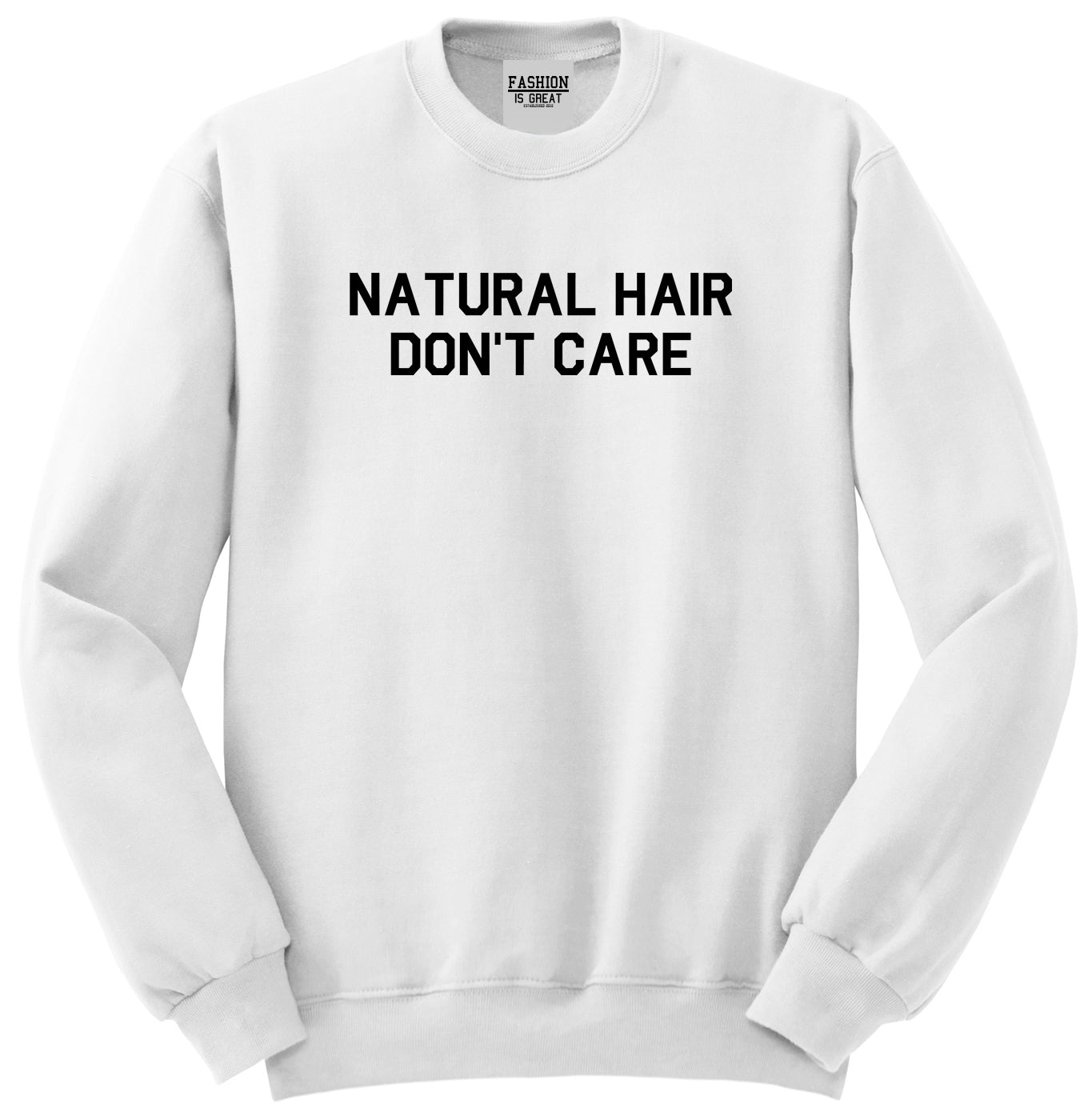 Natural Hair Dont Care White Crewneck Sweatshirt