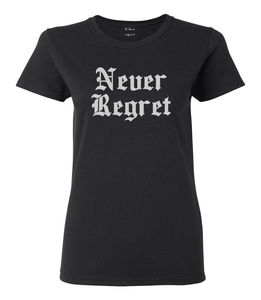 Never Regret Black Womens T-Shirt