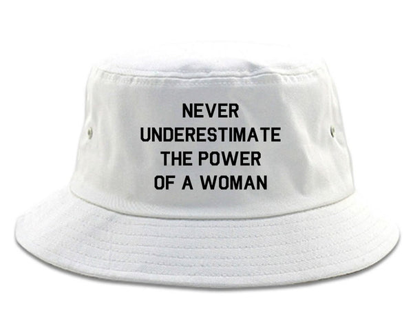 Never Underestimate The Power Of A Woman Bucket Hat White